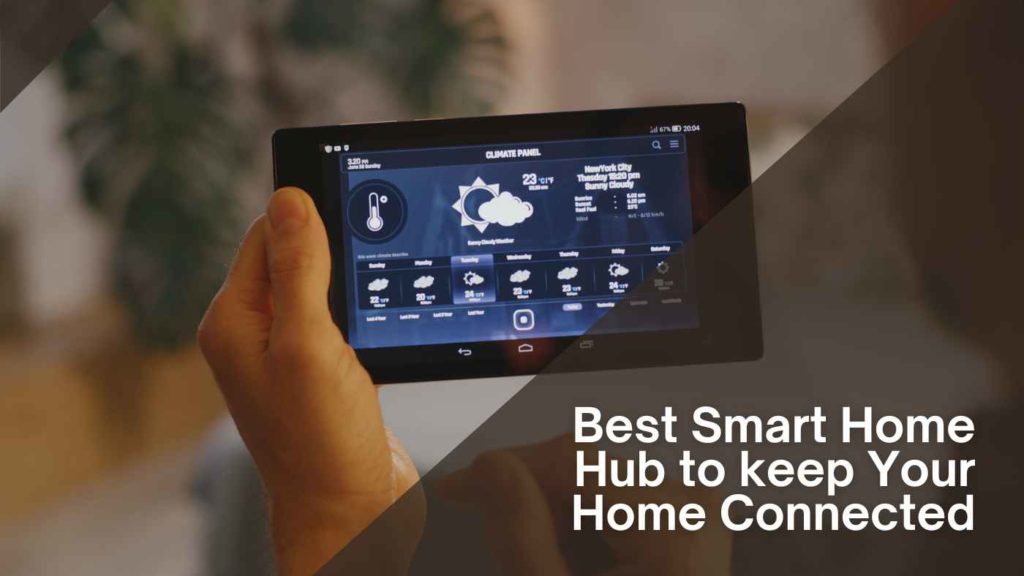 The Best Smart Home Hub to keep your home connected in 2023 The