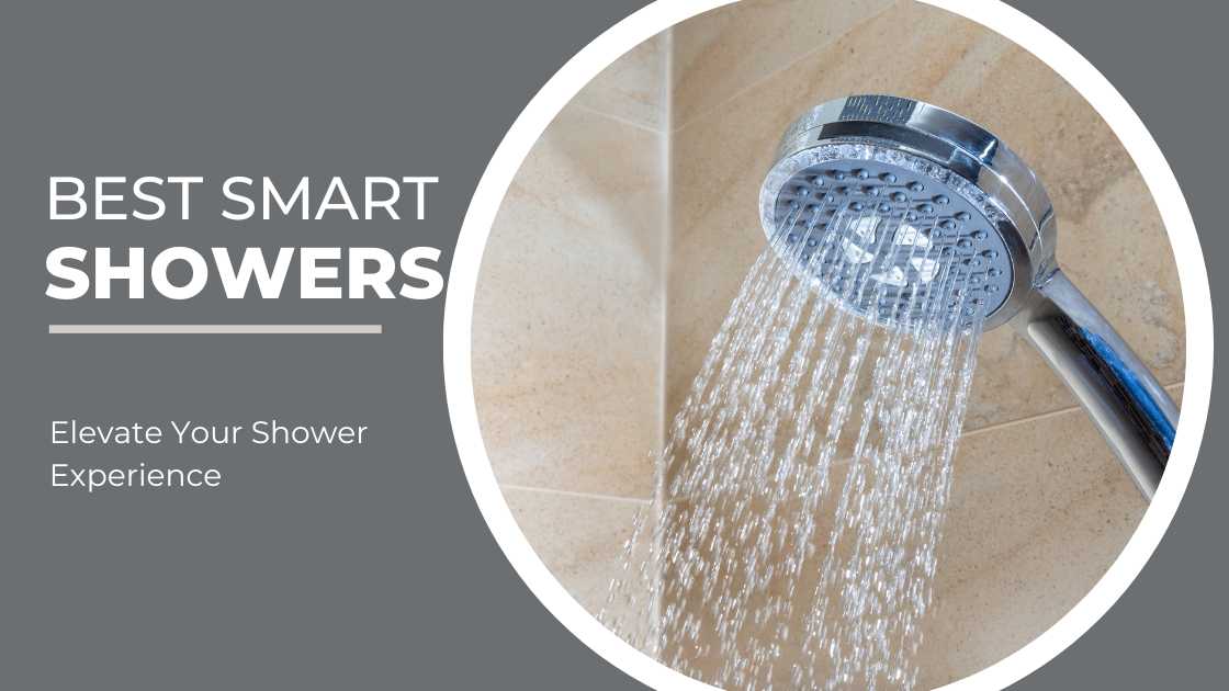 The Best Smart Showers to Elevate Your Shower Experience in 2024
